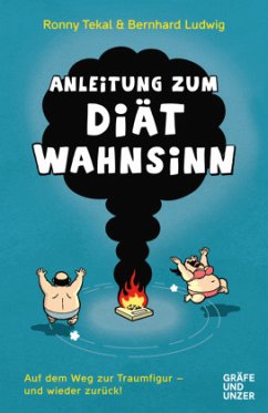 Anleitung zum Diätwahnsinn - Ludwig, Bernhard;Tekal, Ronny