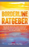 Borderline Ratgeber: Wie Sie die Ursachen Ihrer Borderline Persönlichkeitsstörung aufdecken, Schritt für Schritt aufarbeiten und zu sich selbst finden Borderline Ratgeber: Wie Sie die Ursachen Ihrer Borderline Persönlichkeitsstörung aufdecken, Schritt für Schritt aufarbeiten und zu sich selbst finden