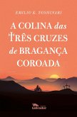 A colina das três cruzes de Bragança Coroada (eBook, ePUB)