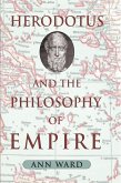Herodotus and the Philosophy of Empire (eBook, PDF) Herodotus and the Philosophy of Empire (eBook, PDF)