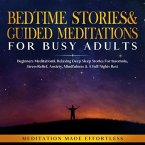Bedtime Stories & Guided Meditations for Busy Adults (eBook, ePUB) Bedtime Stories & Guided Meditations for Busy Adults (eBook, ePUB)