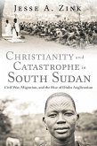 Christianity and Catastrophe in South Sudan (eBook, PDF) Christianity and Catastrophe in South Sudan (eBook, PDF)
