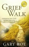 Grief Walk: Experiencing God After the Loss of a Loved One (God and Grief Series, #1) (eBook, ePUB)