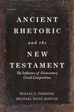 Ancient Rhetoric and the New Testament (eBook, PDF) - Martin, Michael Wade; Parsons, Mikeal C.