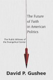 The Future of Faith in American Politics (eBook, PDF)