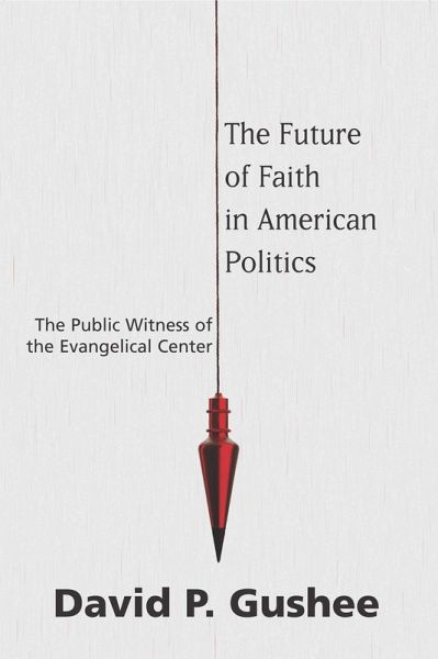 The Future of Faith in American Politics (eBook, PDF) The Future of Faith in American Politics (eBook, PDF)