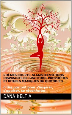 Poèmes Courts Slams d'Emotions Inspirants de Gratitude et Rituels Magiques du Quotidien (eBook, ePUB)