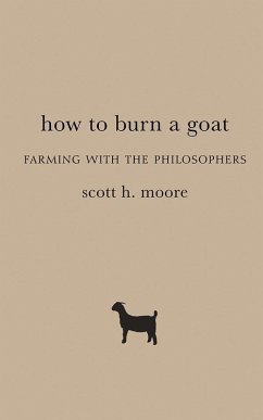 How to Burn a Goat (eBook, ePUB) - Moore, Scott H.