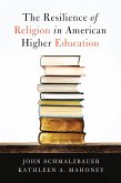 The Resilience of Religion in American Higher Education (eBook, ePUB) The Resilience of Religion in American Higher Education (eBook, ePUB)