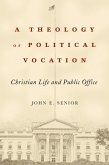 A Theology of Political Vocation (eBook, ePUB)