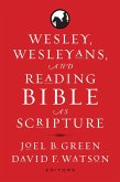 Wesley, Wesleyans, and Reading Bible as Scripture (eBook, PDF) Wesley, Wesleyans, and Reading Bible as Scripture (eBook, PDF)