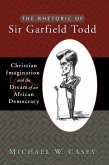 The Rhetoric of Sir Garfield Todd (eBook, PDF) The Rhetoric of Sir Garfield Todd (eBook, PDF)