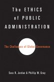 The Ethics of Public Administration (eBook, PDF) The Ethics of Public Administration (eBook, PDF)