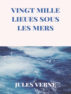 Vingt Mille Lieues sous les Mers (eBook, ePUB) - Verne, Jules