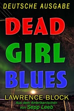 Dead Girl Blues - Deutsche Ausgabe (eBook, ePUB) - Block, Lawrence; Leeb, Sepp