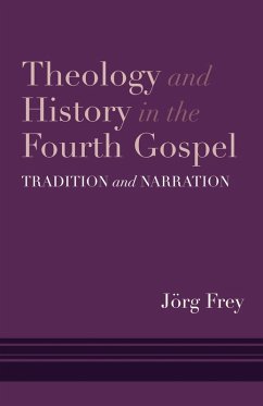 Theology and History in the Fourth Gospel (eBook, PDF) - Frey, Jörg