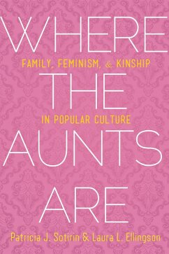 Where the Aunts Are (eBook, PDF) - Sotirin, Patricia J.; Ellingson, Laura L.