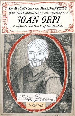 Cover The Adventures and Misadventures of the Extraordinary and Admirable Joan Orpí, Conquistador and Founder of New Catalonia (eBook, ePUB)