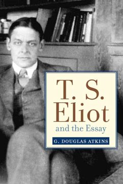 T. S. Eliot and the Essay (eBook, PDF) - Atkins, G. Douglas