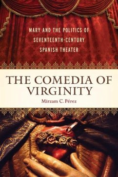 The Comedia of Virginity (eBook, PDF) - Pérez, Mirzam C.