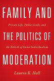 Family and the Politics of Moderation (eBook, ePUB) Family and the Politics of Moderation (eBook, ePUB)