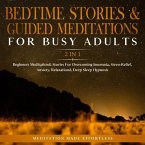 Bedtime Stories & Guided Meditations For Busy Adults (2 in 1) (eBook, ePUB) Bedtime Stories & Guided Meditations For Busy Adults (2 in 1) (eBook, ePUB)