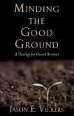 Minding the Good Ground (eBook, PDF) Minding the Good Ground (eBook, PDF)