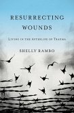 Resurrecting Wounds (eBook, ePUB)