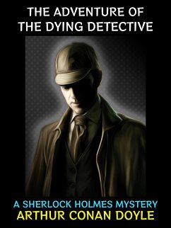 The Adventure of the Dying Detective (eBook, ePUB) - Conan Doyle, Arthur