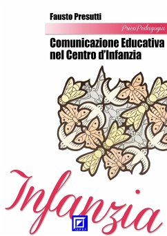 La Comunicazione Educativa nel Centro d'Infanzia (fixed-layout eBook, ePUB) - Presutti, Fausto