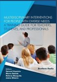 Multidisciplinary Interventions for People with Diverse Needs - A Training Guide for Teachers, Students, and Professionals