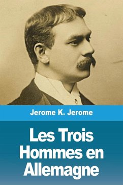 Les Trois Hommes en Allemagne - Jerome, Jerome K.