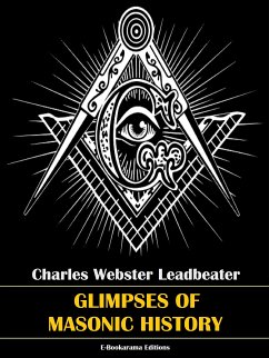 Glimpses of Masonic History (eBook, ePUB) - Webster Leadbeater, Charles