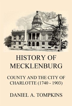 Cover History of Mecklenburg County and the City of Charlotte (1740 - 1903) (eBook, ePUB)
