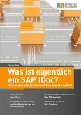 Was ist eigentlich ein SAP IDoc? Versenden elektronischer Dokumente in SAP (eBook, ePUB)