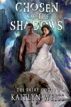 Chosen of the Shadows (The Fairy Code Book #2) - Weiss, Kaitlyn