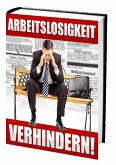 Arbeitslosigkeit verhindern! (eBook, ePUB) Arbeitslosigkeit verhindern! (eBook, ePUB)