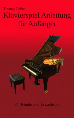 Klavierspiel Anleitung für Anfänger (eBook, ePUB) - Tabbert, Thomas