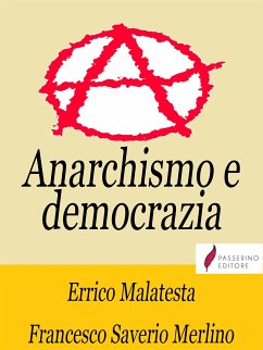 Anarchismo e democrazia (eBook, ePUB) - Malatesta, Errico; Saverio Merlino, Francesco