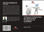 Traitement endodontique des dents dont la rhizogenèse est incomplète