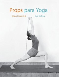 Props para Yoga Vol. I: Una Guía para la práctica del Yoga Iyengar con Props - Shifroni, Eyal