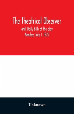 The Theatrical observer and, Daily bills of the play Monday, July 1, 1822 - Unknown