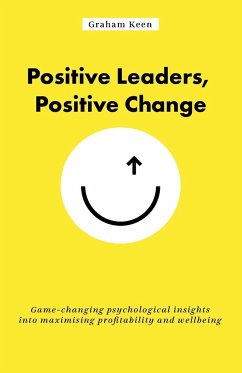 Positive Leaders, Positive Change - Keen, Graham