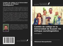 Cambio de código en la Universidad de Kuwait: Un enfoque sociolingüístico - Abouquthailah, Mohamad