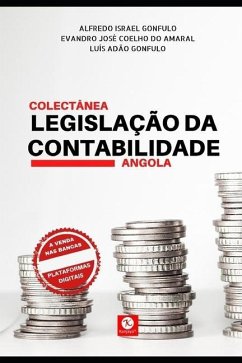 Colectânea da Legislação da Contabilidade. Angola - Coelho Do Amaral, Evandro José; Gonfulo, Alfredo Israel; Gonfulo, Luís Adão