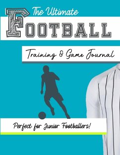 The Ultimate Football Training and Game Journal - Publishing Group, The Life Graduate