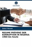 REGIME PRÄVENZ DER KORRUPTION IN NIGERIA: 1960 bis heute