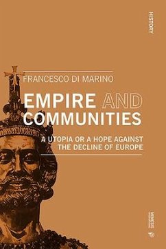 Empire and Communities: A Utopia or a Hope Against the Decline of Europe - Di Marino, Francesco