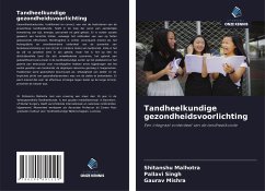 Tandheelkundige gezondheidsvoorlichting - Malhotra, Shitanshu;Singh, Pallavi;Mishra, Gaurav