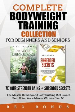 Complete Bodyweight Training for Beginners and Seniors - Bonds, Rex